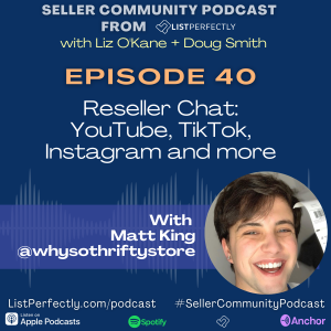 Episode 40 Reseller Chat: YouTube, TikTok, Instagram and More with Matt King (whysothriftystore)