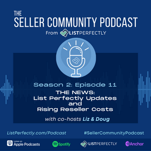 Season 2: Episode 11: THE NEWS: List Perfectly Updates and Rising Reseller Costs