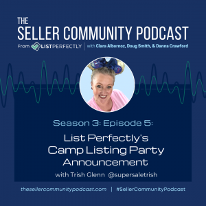 Season 3: Episode 5: List Perfectly's Camp Listing Party Announcement with Trish Glenn