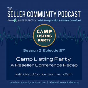 Season 3: Episode 27: Camp Listing Party: A Reseller Conference Recap