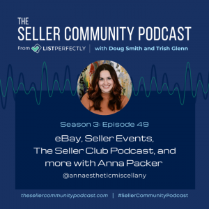 Season 3: Episode 49: eBay, Seller Events, The Seller Club Podcast, and more with Anna Packer (@annaestheticmiscellany)
